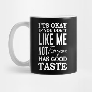 Not everyone has good taste Mug